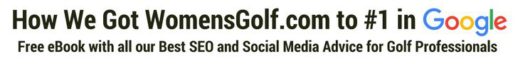 Free eBook with all the SEO and Social Media secrets that got WomensGolf.com to number one