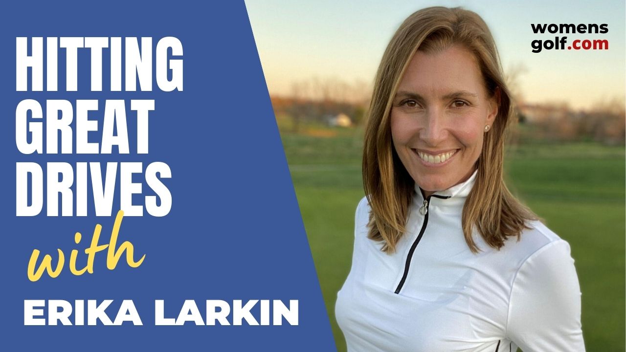 Erika Larkin - Hitting Great Drives
