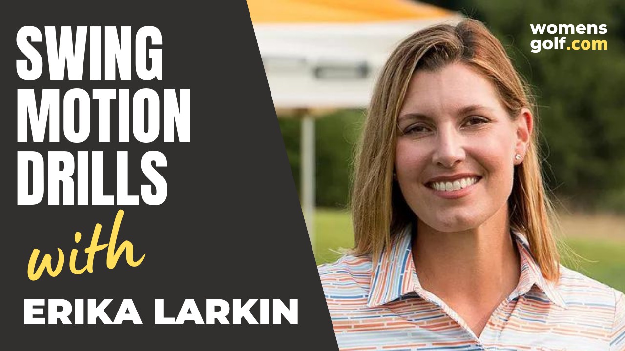 Swing Motion Drills Video Course - Erika Larkin