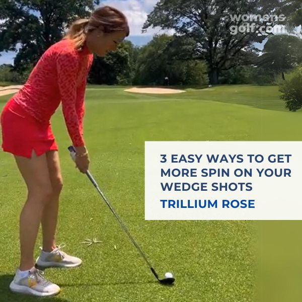 3 easy ways to get more spin on your wedge shots rose 0824